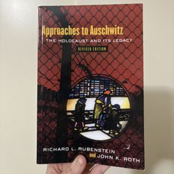 Approaches to Auschwitz: The Holocaust and Its Legacy (Revised Edition) By Richard L. Rubenstein and John K. Roth