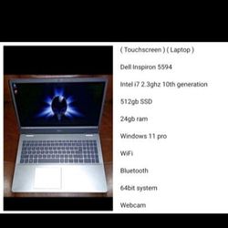 ( Touchscreen ) ( Laptop )

Dell Inspiron 5594

Intel i7 2.3ghz 10th generation 

512gb SSD 

24gb ram
Webcam Wifi
Windows 11 pro 

64bit system 