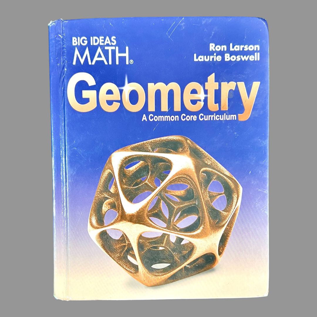 Big Ideas Math Geometry: A Common Core Curriculum 2015 Larson Boswell