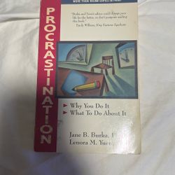 Procrastination Why You Do It & What To Do About It