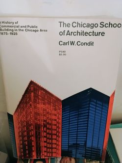 The Chicago School of Architecture by Carl W. Condit