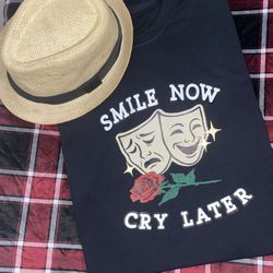 Smile Now Cry Later Shirt 