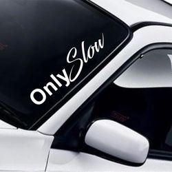 Wall Decal Car Sticker Vinyl Art Truck Window Windshield Racing JDM Only Slow