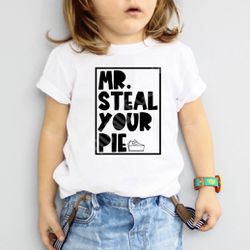 Mr.Steal Ur Pie Shirt