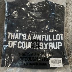 That’s a Awful Lot Of Cough Sryrup Shirt