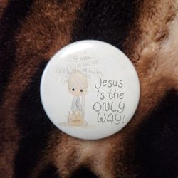 Vintage Precious Moments Jesus is the only way Pin Badge 2"