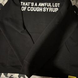 Thats A Awful Lot Of Cough Syrup Hoodie
