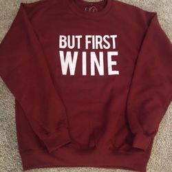 “But First Wine” Sweatshirt - NEW