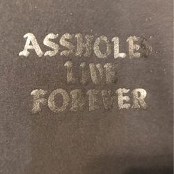 Stash Something In Me.ASSHOLES LIVE FOREVER.