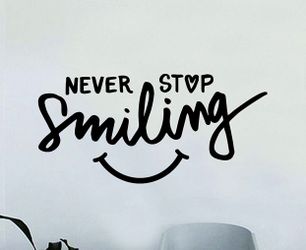 PRE MADE Wall Decal Home Decor Never Stop Smiling