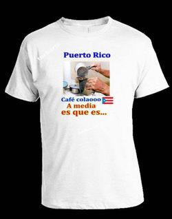 T-shirts De Puerto Rico,tema Café Colaooo a media es que es..