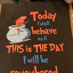 Today I Shall Behave As If This Is The Day I Will Be Remembered