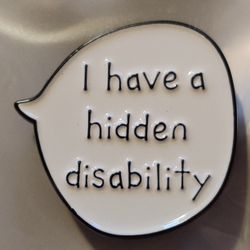 I Have A Hidden Disability Speech Bubble Enamel Lapel Pin Brooch