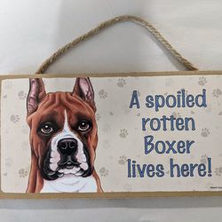 Dog Sign Wood Plaque A Spoiled Rotten Boxer Lives Here