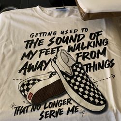 Getting used to the sound of my feet walking away from things that no longer serve me