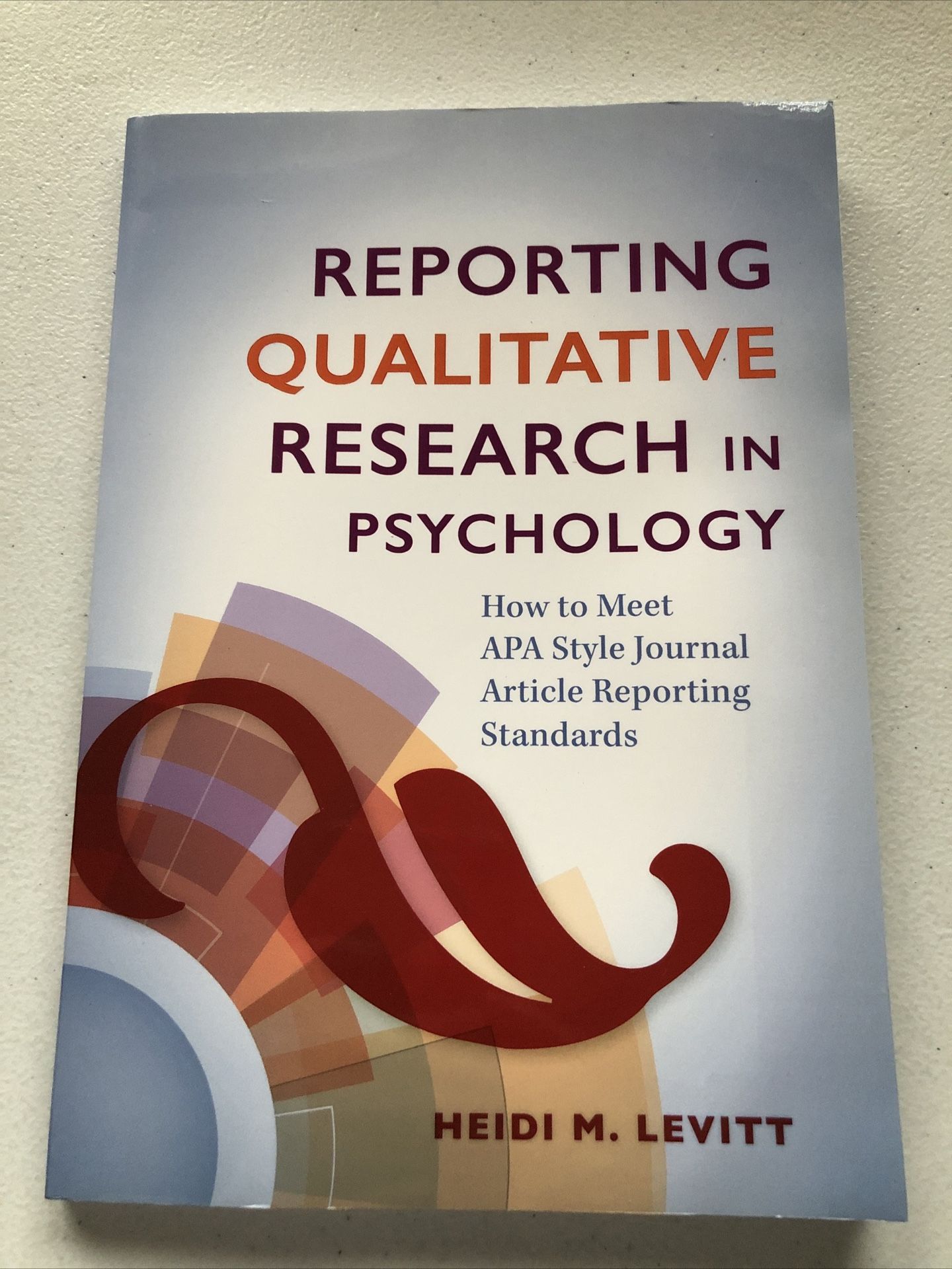 Reporting Qualitative Research In Psychology, How to Meet APA Style Jamal Article Reporting Standards  PB by Heidi M. Levity