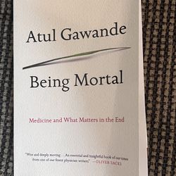 Being Mortal: Medicine and What Matters in the End