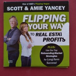 Flipping Your Way to Real Estate Profits by Scott Yancey