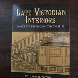 Late Victorian Interiors and Interior Details book by William B. Tuthill