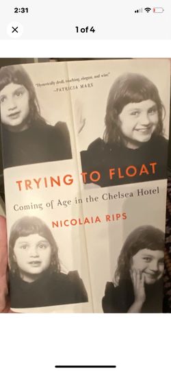 Trying to Float: Coming of Age in the Chelsea Hotel Nicolaia Rips HC 2016