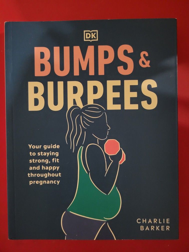 Bumps and Burpees: Your Guide to Staying Strong, Fit and Happy Throughout Pregnancy