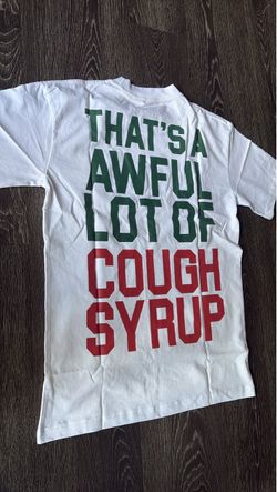 awful lot of cough syrup