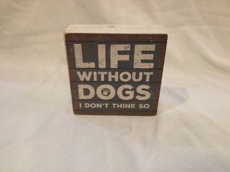 Life Without Dogs Decorative Wood Display Table Sign - EXCELLENT CONDITION