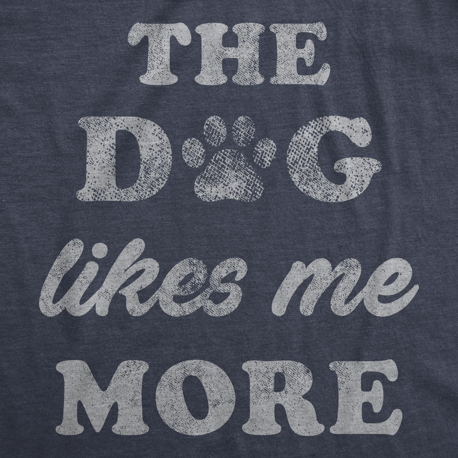 Mens The Dog Likes Me More Tshirt Furbaby Pet Puppy Animal Lover Sarcastic Graphic Novelty Tee (Heather Navy) - XL
