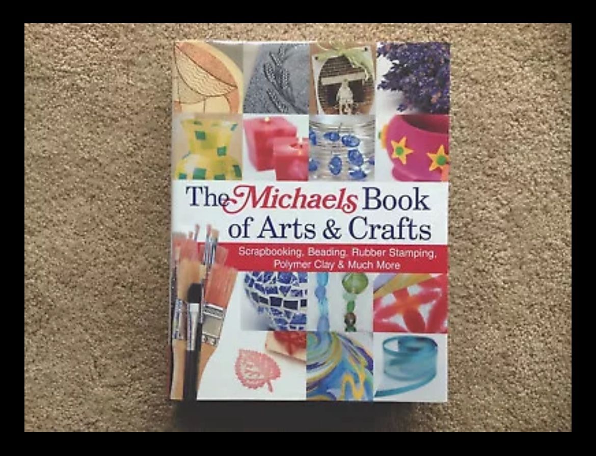 NEW THE MICHAELS BOOK OF ARTS & CRAFTS HARDCOVER - SCRAPBOOKING BEADING STAMPING