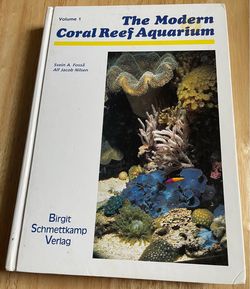 The Modern Coral Reef Aquarium Volume 1