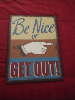 Be nice or get out sign