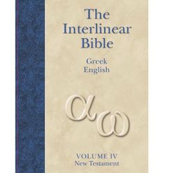 The Interlinear Greek-English Bible, Volume 4: New Testament