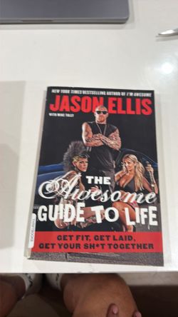 The Awesome Guide to Life Get Fit, Get Laid, Get Your Shit Together by Jason Ellis with Mike Tully