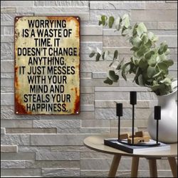 1pc Inspirational Quote Metal Sign - Vintage Rustic Wall Art Decor - "Worrying is a Waste of Time" Motivational Plaque - Durable Iron Construction for