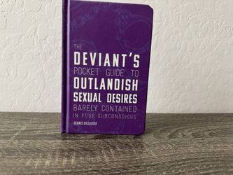 The Deviant’s Pocket Guide To Outlandish Sexual Desires Barely Contained In Your Subconscious