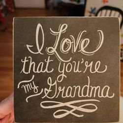 I Love That You're My Grandma Plaque