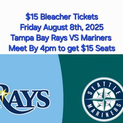 $15 Tickets 8/8 Mariners VS Tampa Bay Rays Bleacher Seats Value Seats!