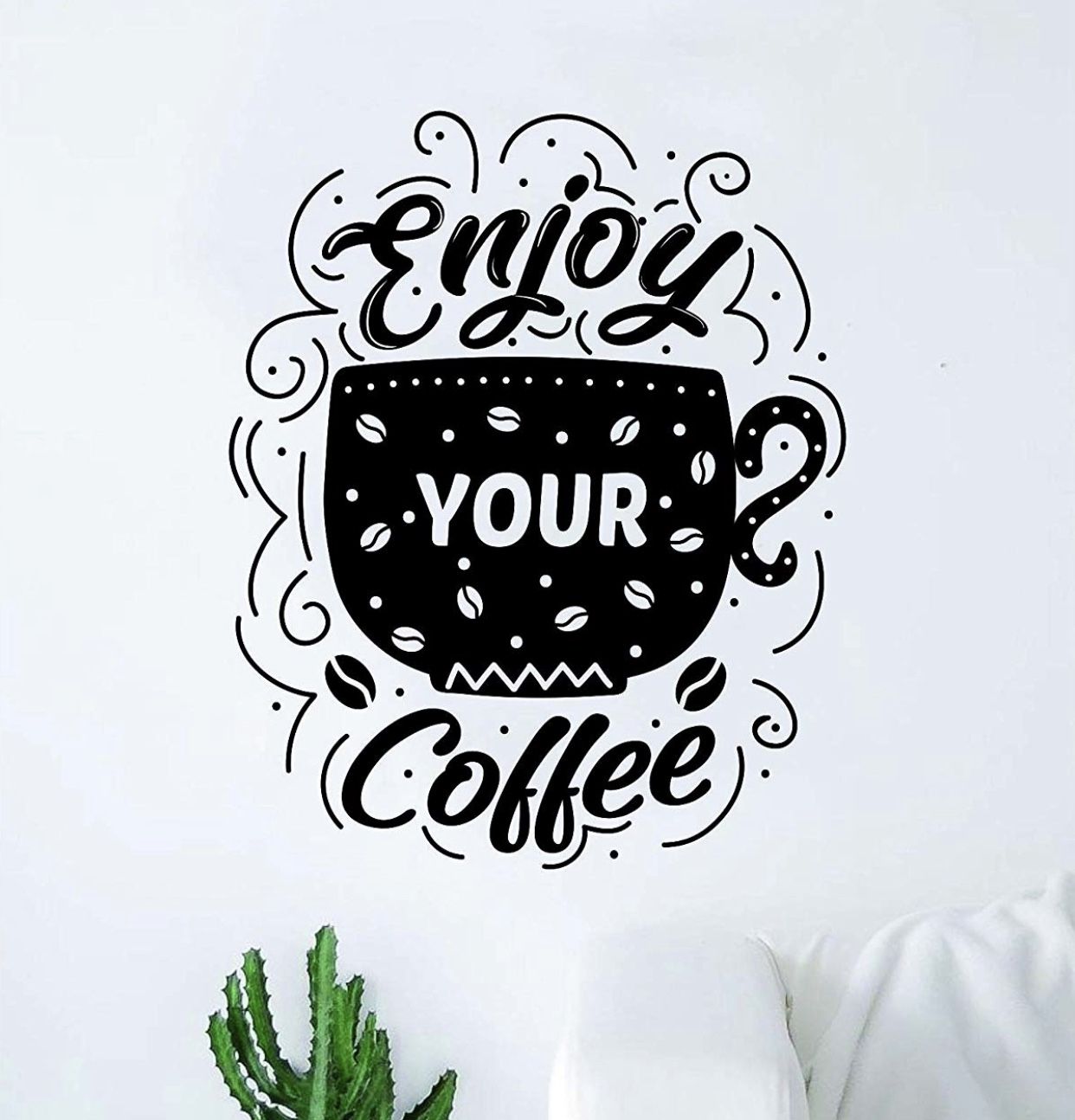PRE MADE Wall Decal Home Decor Enjoy Your Coffee