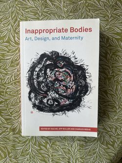 Inappropriate Bodies: Art, Design, & Maternity - NEW