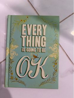 Everything Is Going to Be OK by Chronicle Books (2011, Hardcover)