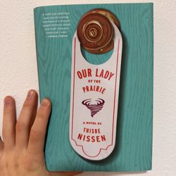 Our Lady of the Prairie – Thisbe Nissen | Literary Fiction Novel