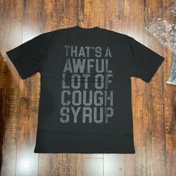Awful Lot Of Cough Syrup Shirt