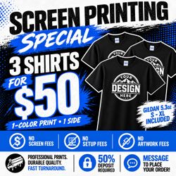 SCREEN PRINTING SPECIAL — 3 SHIRTS FOR $50! 🔥