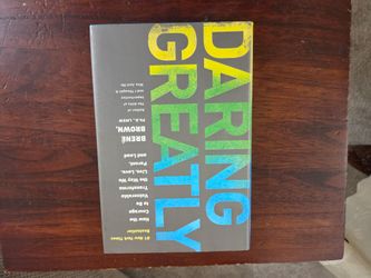 Daring Greatly: How the Courage to Be Vulnerable Transforms the Way We Daring Greatly by Brené Brown