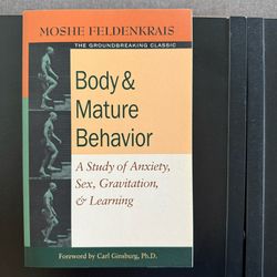 Body and Mature Behavior— a study of Anxiety, Sex,  gravitation & learning