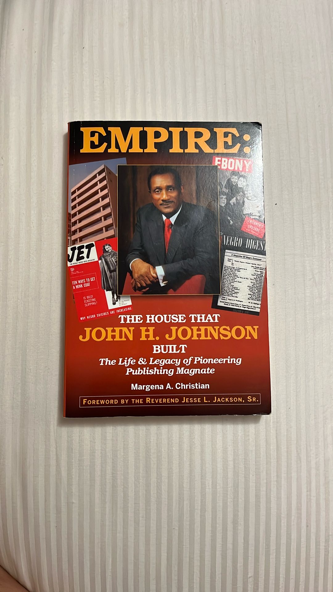 Empire: The House That John H. Johnson Built (The Life & Legacy of Pioneering Publishing Magnate)