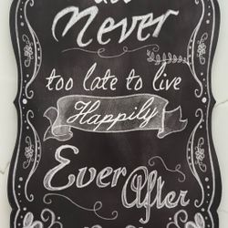 Wedding Sign Decoration Black & White > It’s Never Too Late To Live Happily Ever After