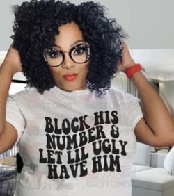 BLOCK HIS NUMBER AND LET LIL UGLY HAVE HIM TEE SHIRT 
