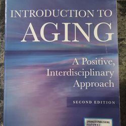 Introduction To Aging A Positve Interdisciplinary Appoarch Second Addition 