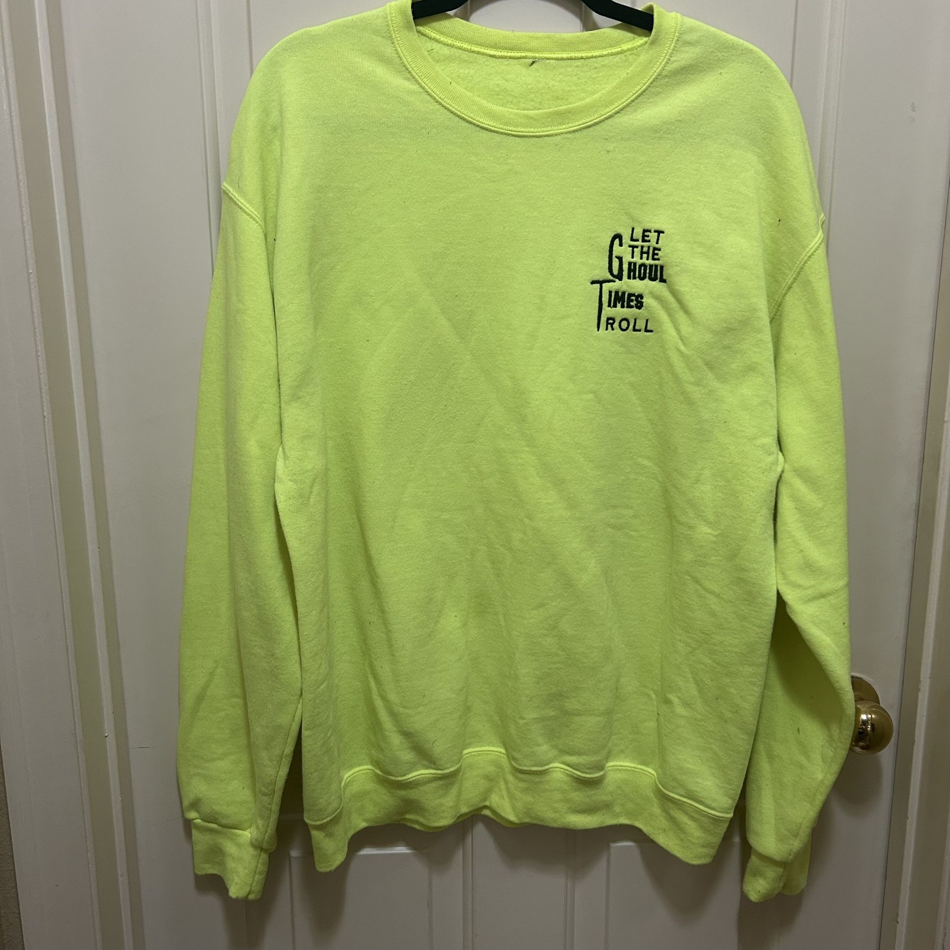 Let the Ghoul Times Roll - Neon Yellow Halloween Sweatshirt UNISEX SIZE LARGE There is a tiny hole at the back neck from where the embroider accid